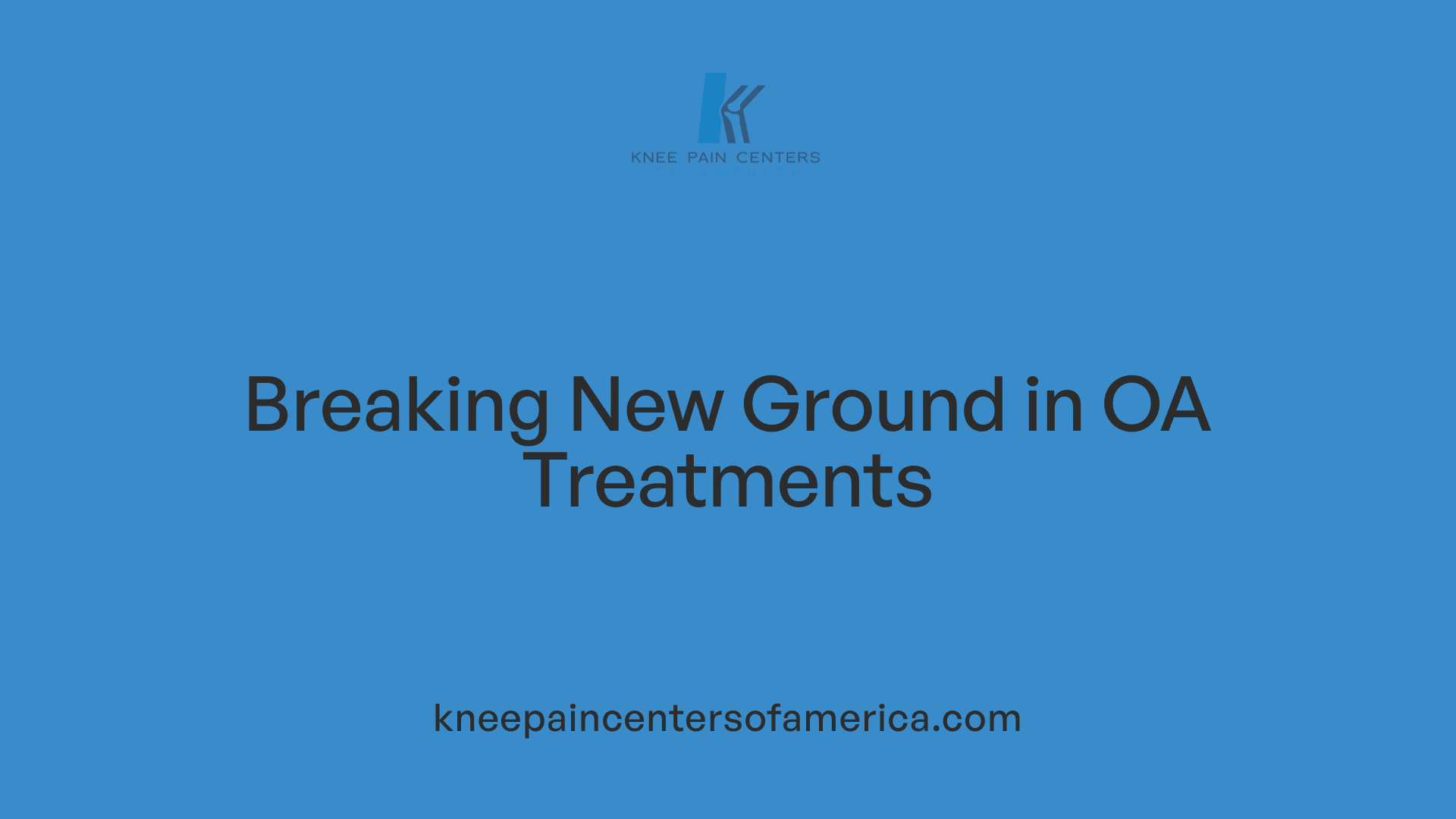 Breaking New Ground in OA Treatments