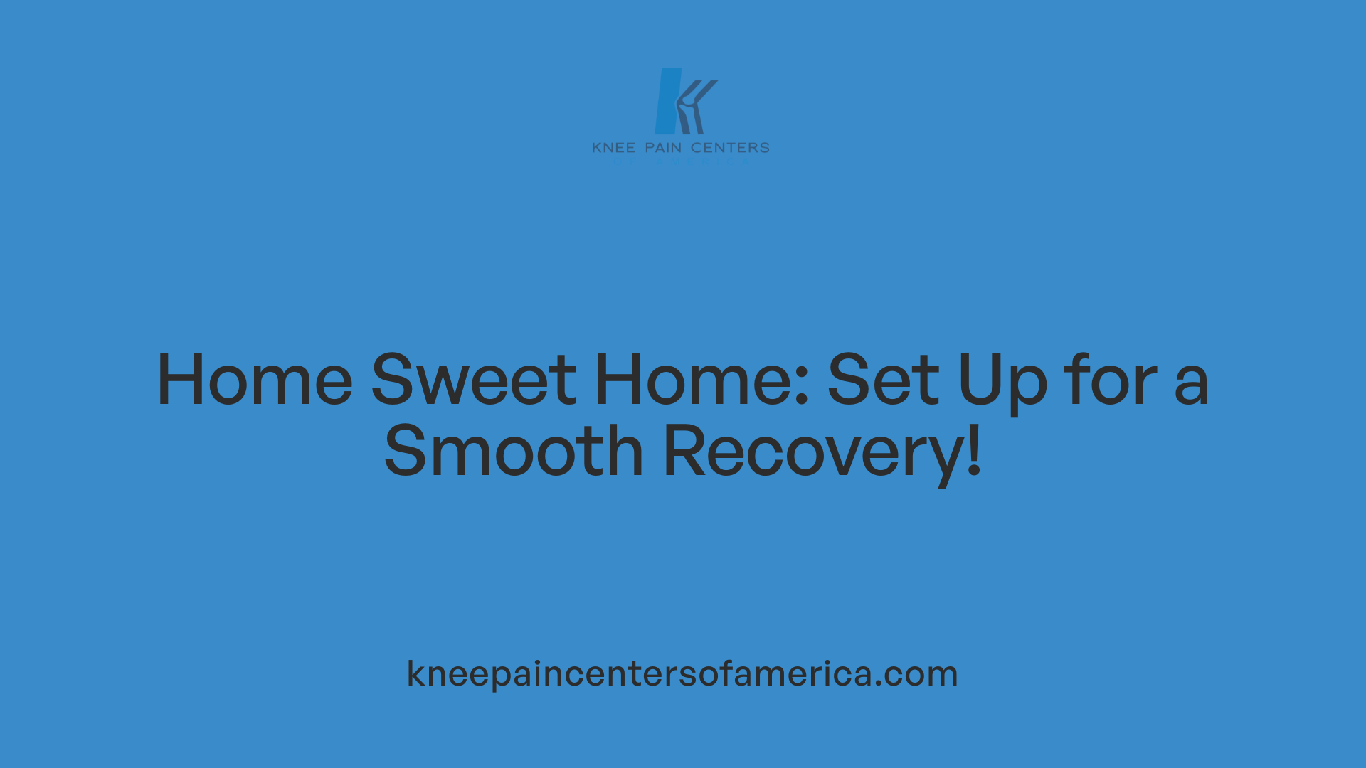 Home Sweet Home: Set Up for a Smooth Recovery!