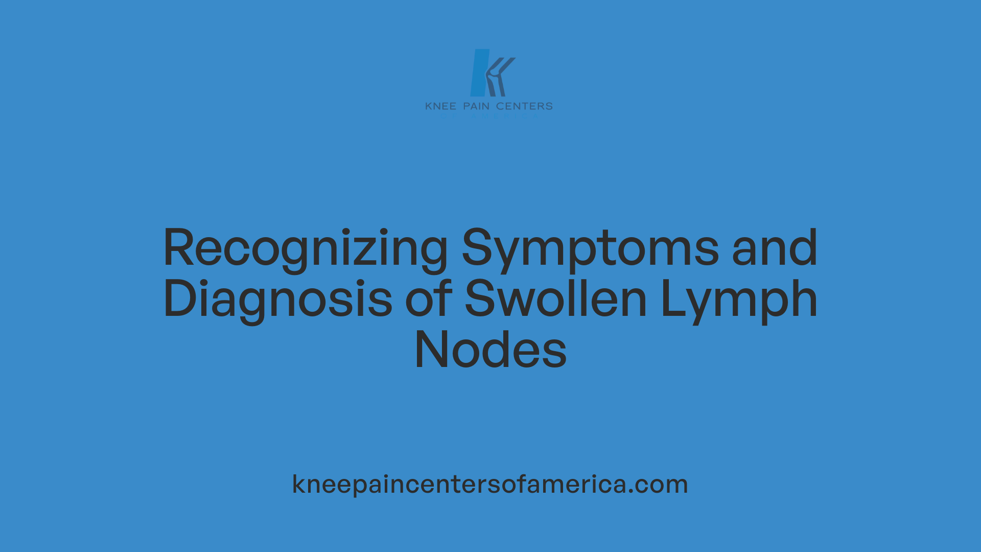 Recognizing Symptoms and Diagnosis of Swollen Lymph Nodes