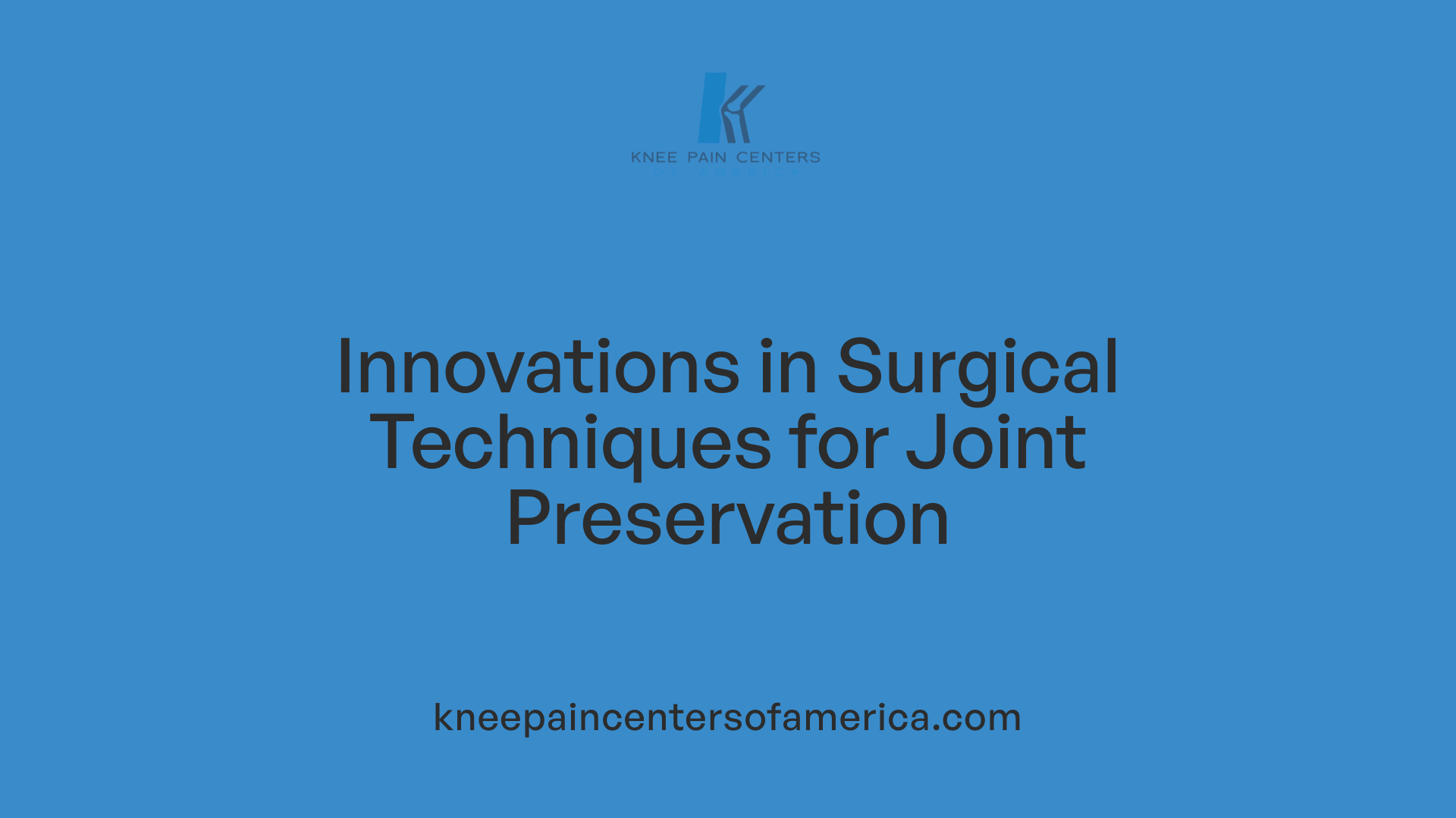 Innovations in Surgical Techniques for Joint Preservation