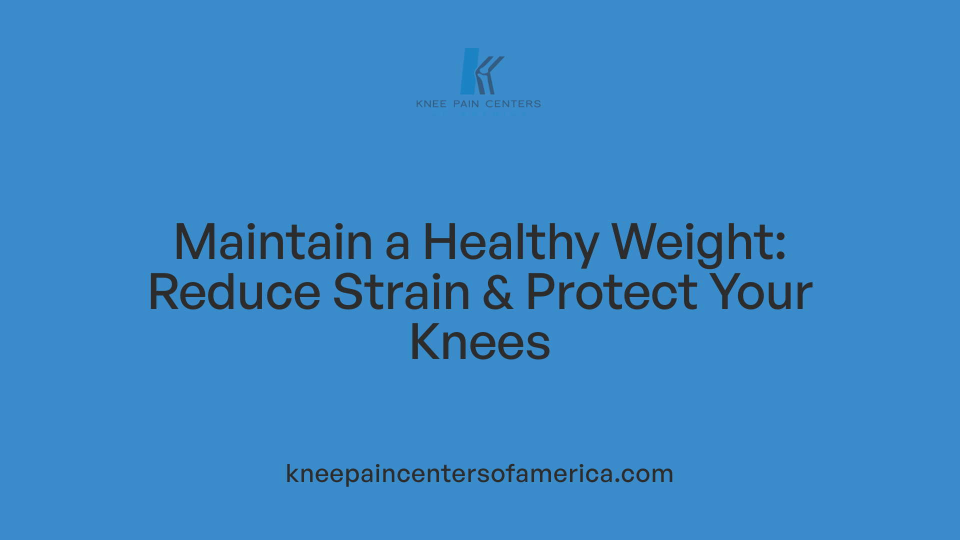 Maintain a Healthy Weight: Reduce Strain &amp; Protect Your Knees