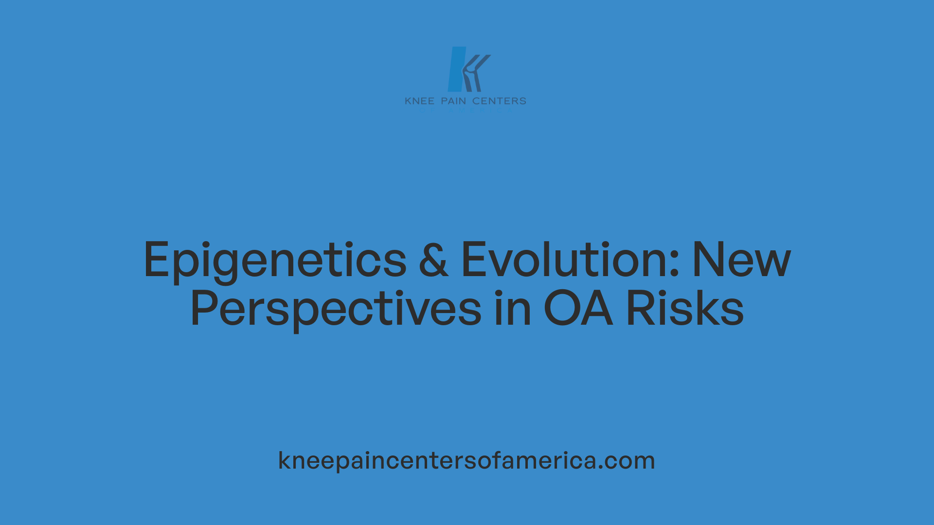 Epigenetics &amp; Evolution: New Perspectives in OA Risks