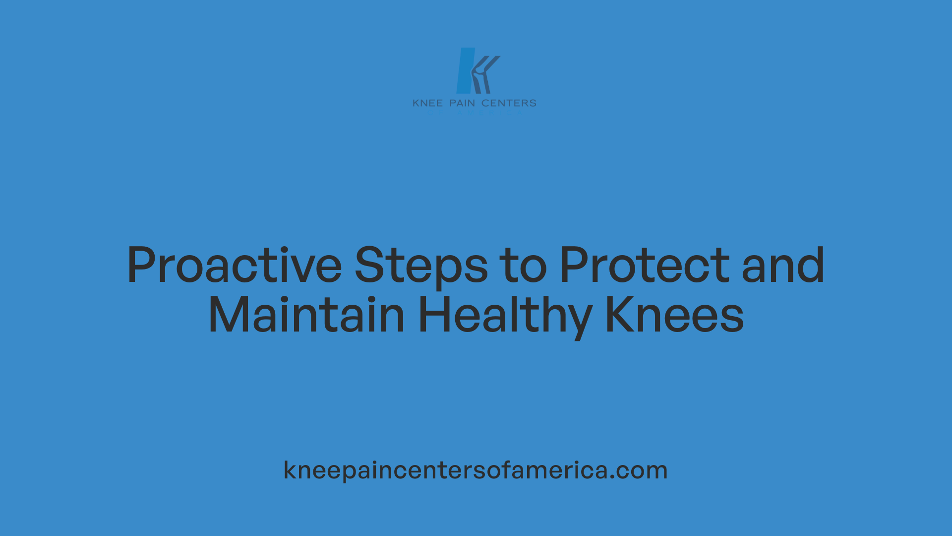 Proactive Steps to Protect and Maintain Healthy Knees