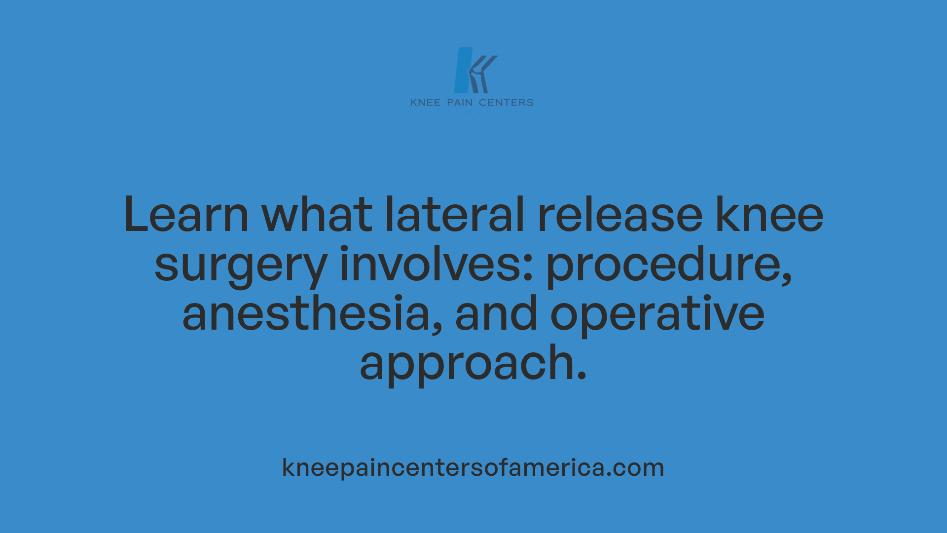 Learn what lateral release knee surgery involves: procedure, anesthesia, and operative approach.