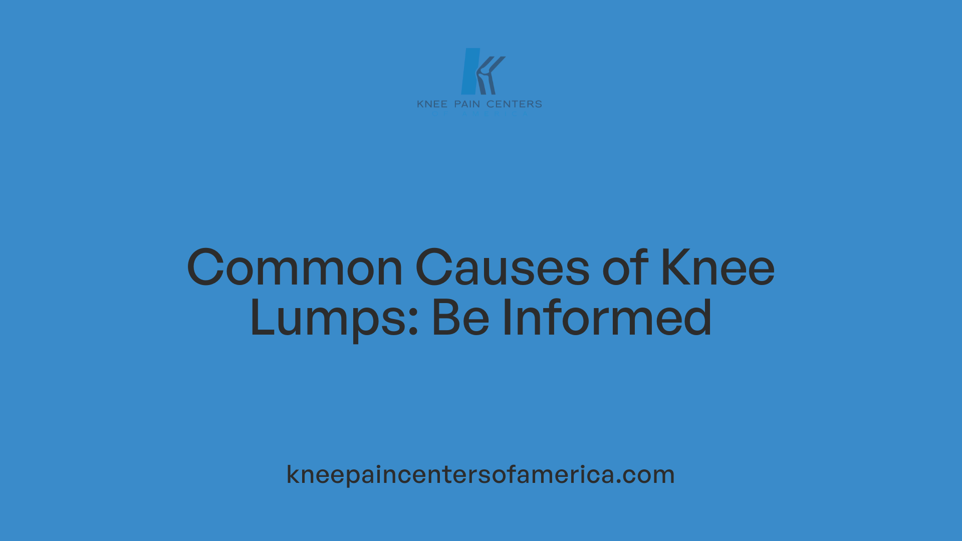 Common Causes of Knee Lumps: Be Informed
