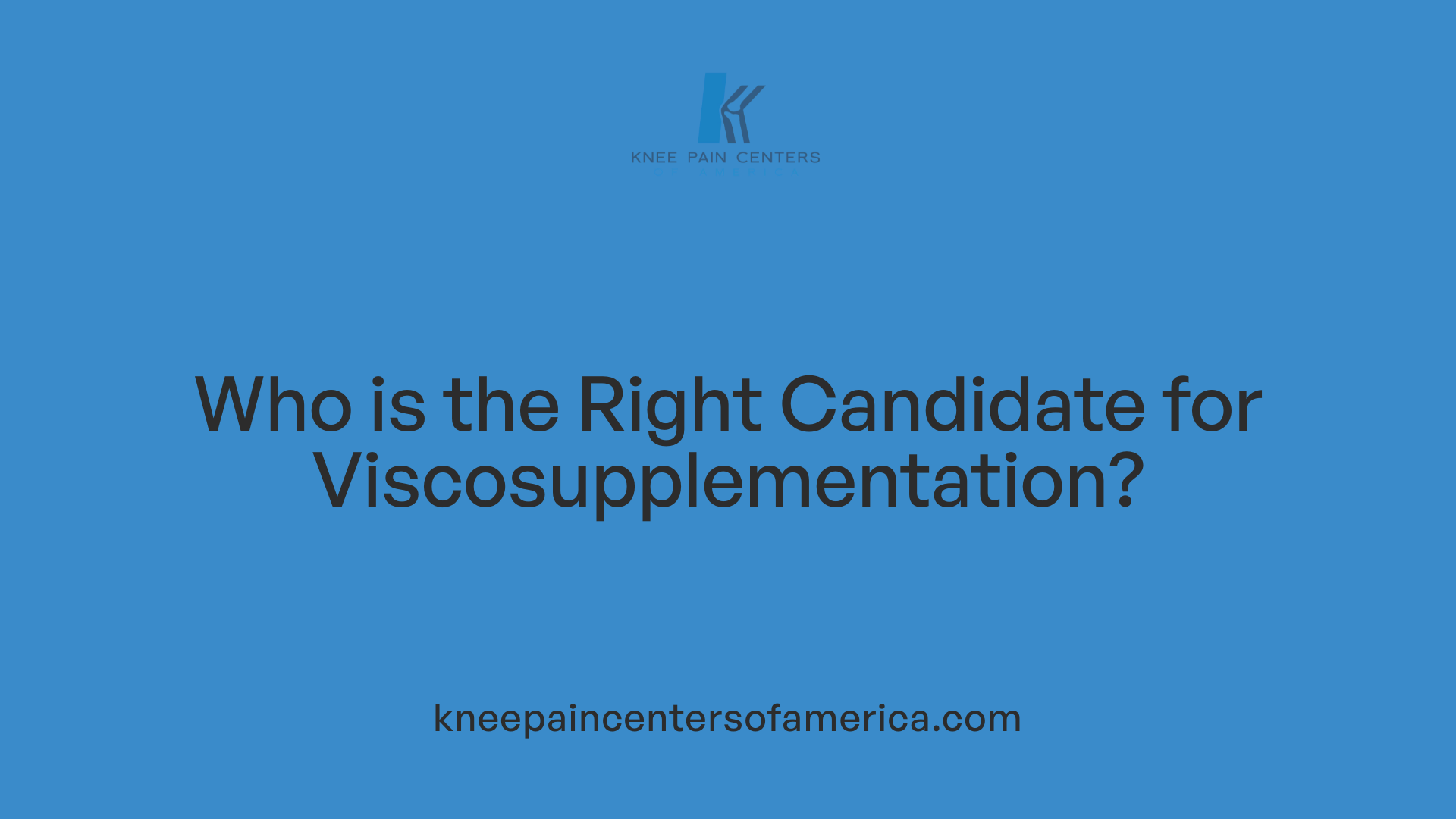 Who is the Right Candidate for Viscosupplementation?