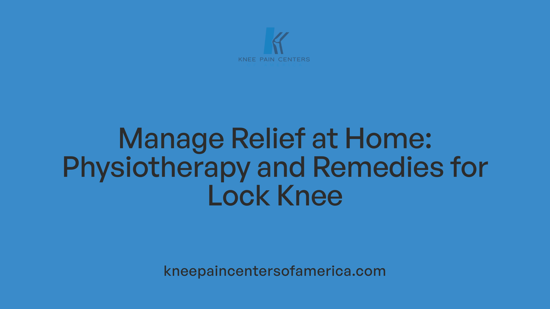 Manage Relief at Home: Physiotherapy and Remedies for Lock Knee