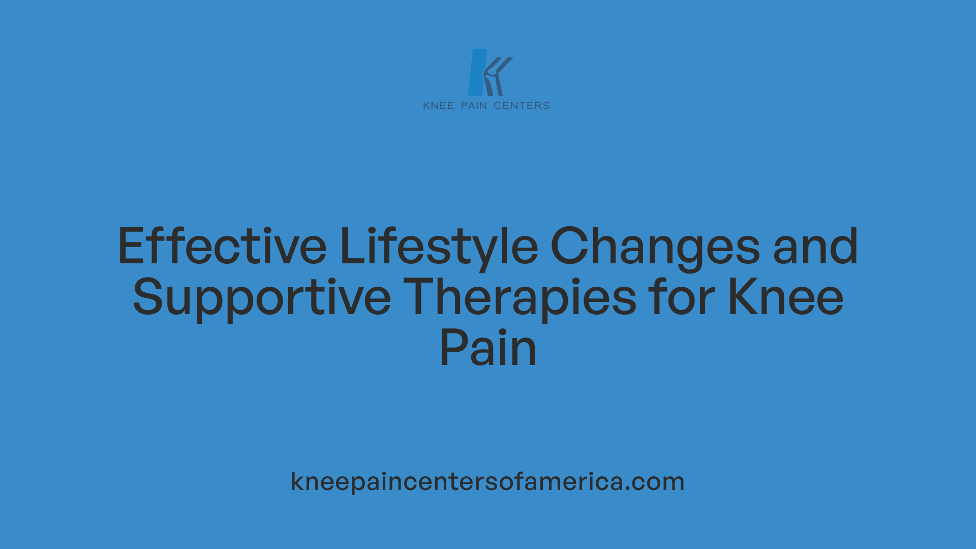 Effective Lifestyle Changes and Supportive Therapies for Knee Pain