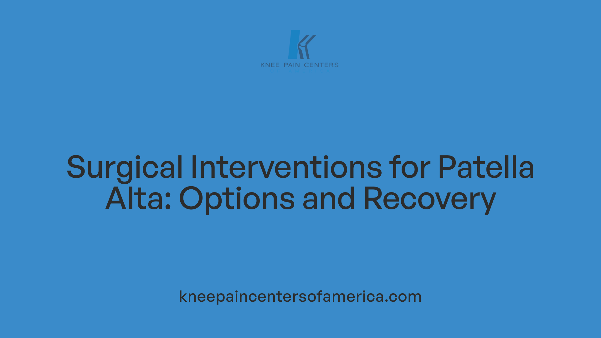 Surgical Interventions for Patella Alta: Options and Recovery