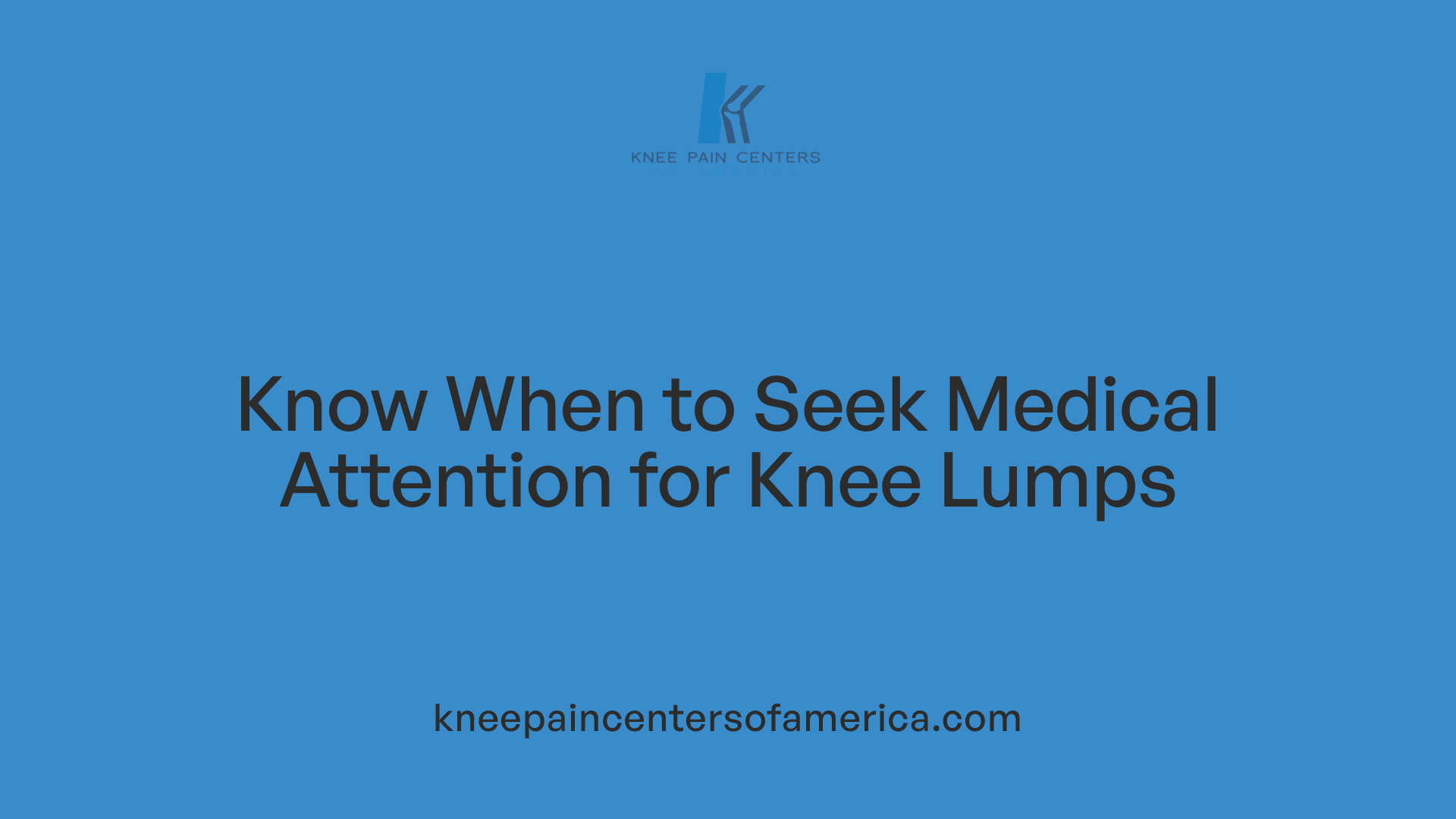 Know When to Seek Medical Attention for Knee Lumps
