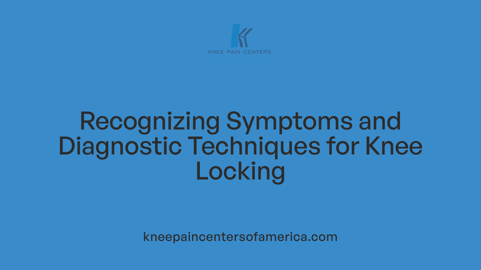 Recognizing Symptoms and Diagnostic Techniques for Knee Locking