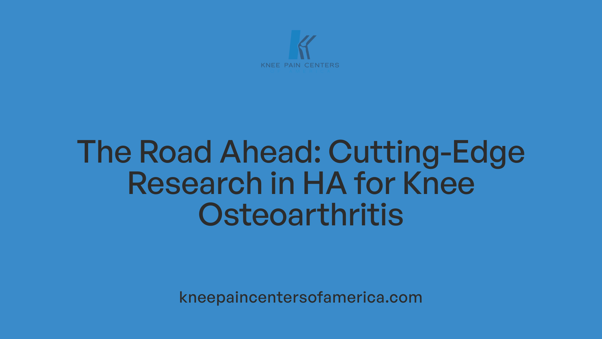 The Road Ahead: Cutting-Edge Research in HA for Knee Osteoarthritis