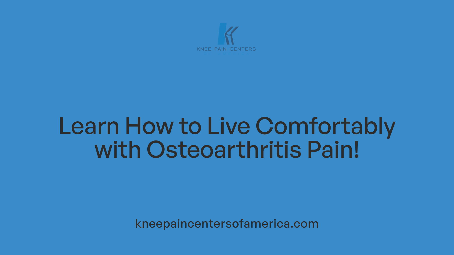 Learn How to Live Comfortably with Osteoarthritis Pain!