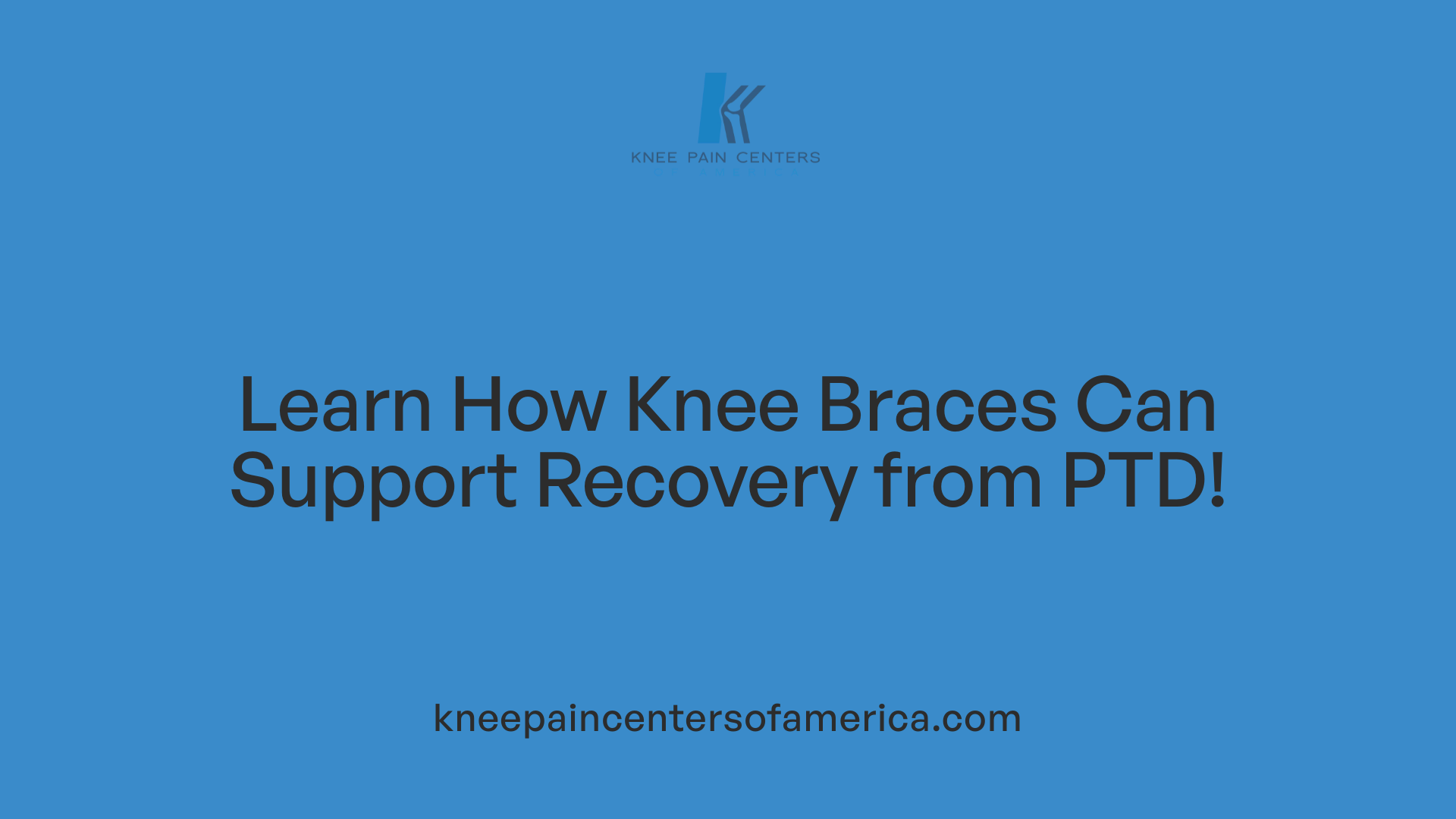 Learn How Knee Braces Can Support Recovery from PTD!