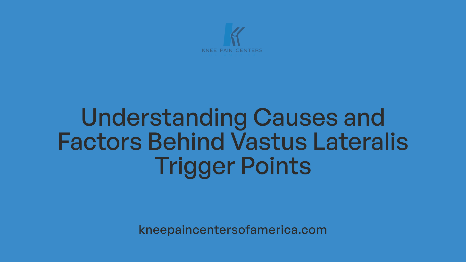 Understanding Causes and Factors Behind Vastus Lateralis Trigger Points