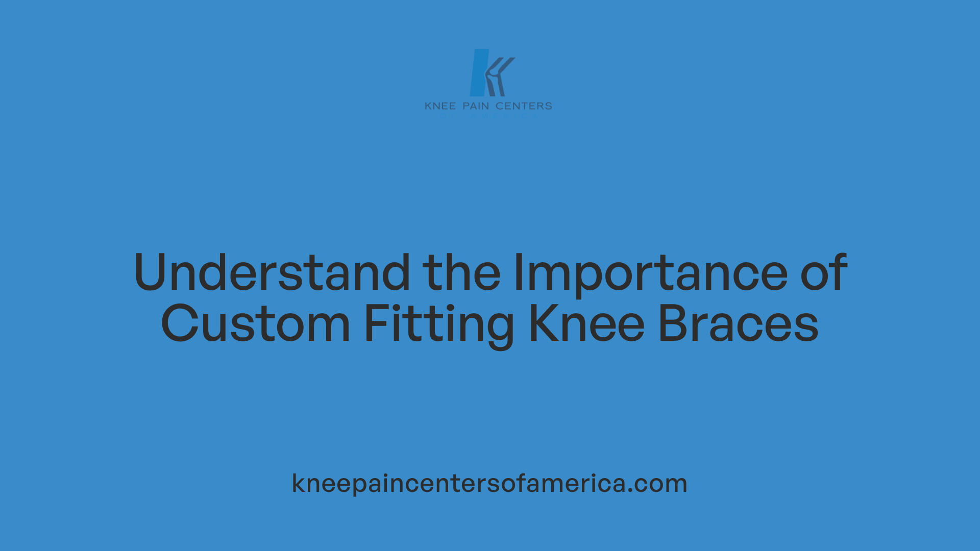Understand the Importance of Custom Fitting Knee Braces
