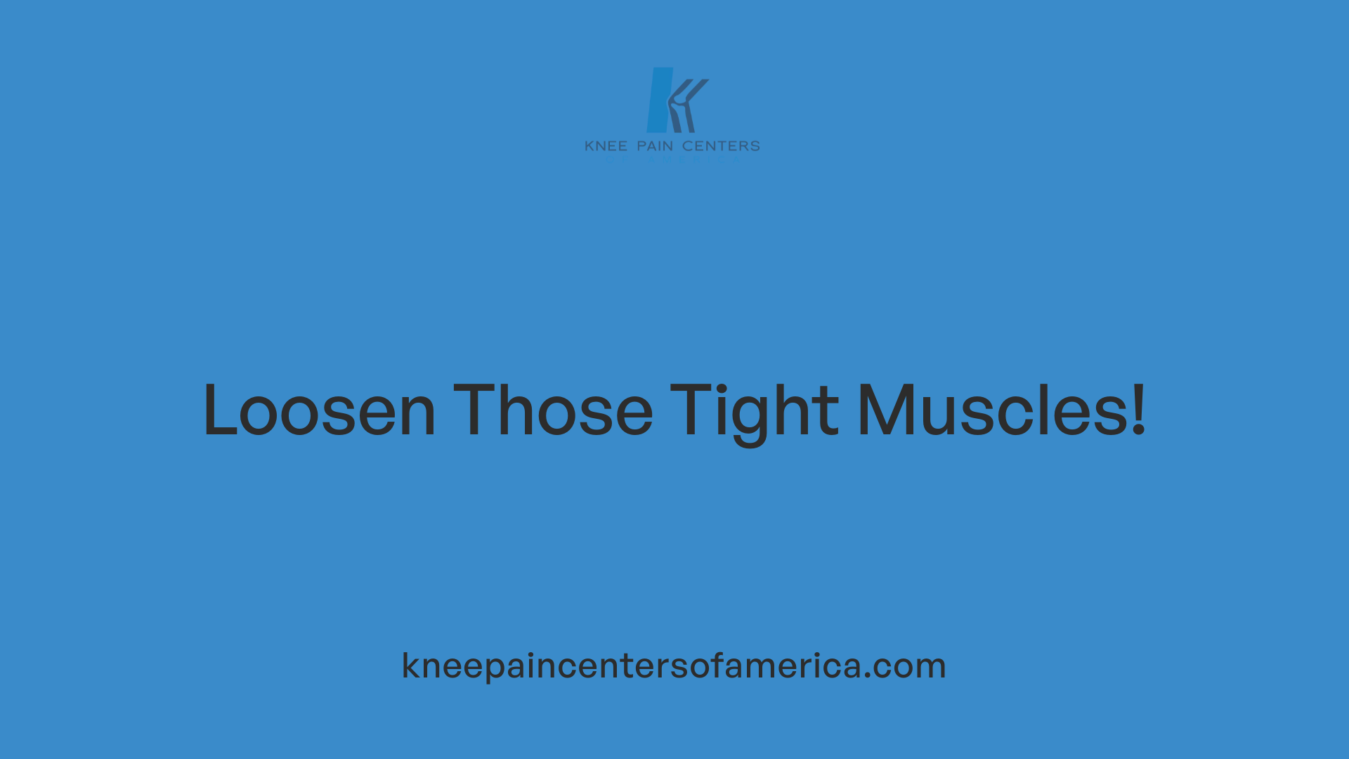 Loosen Those Tight Muscles!