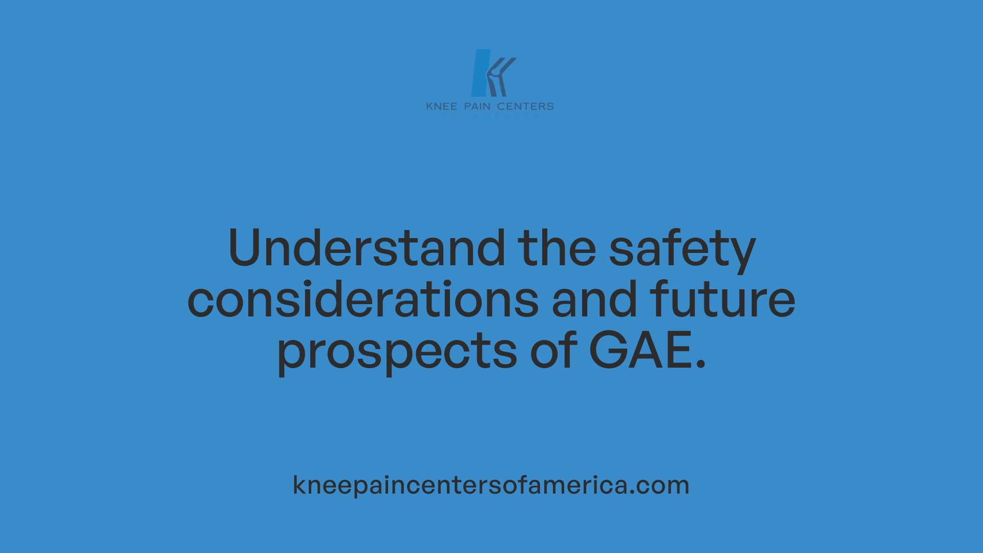 Understand the safety considerations and future prospects of GAE.