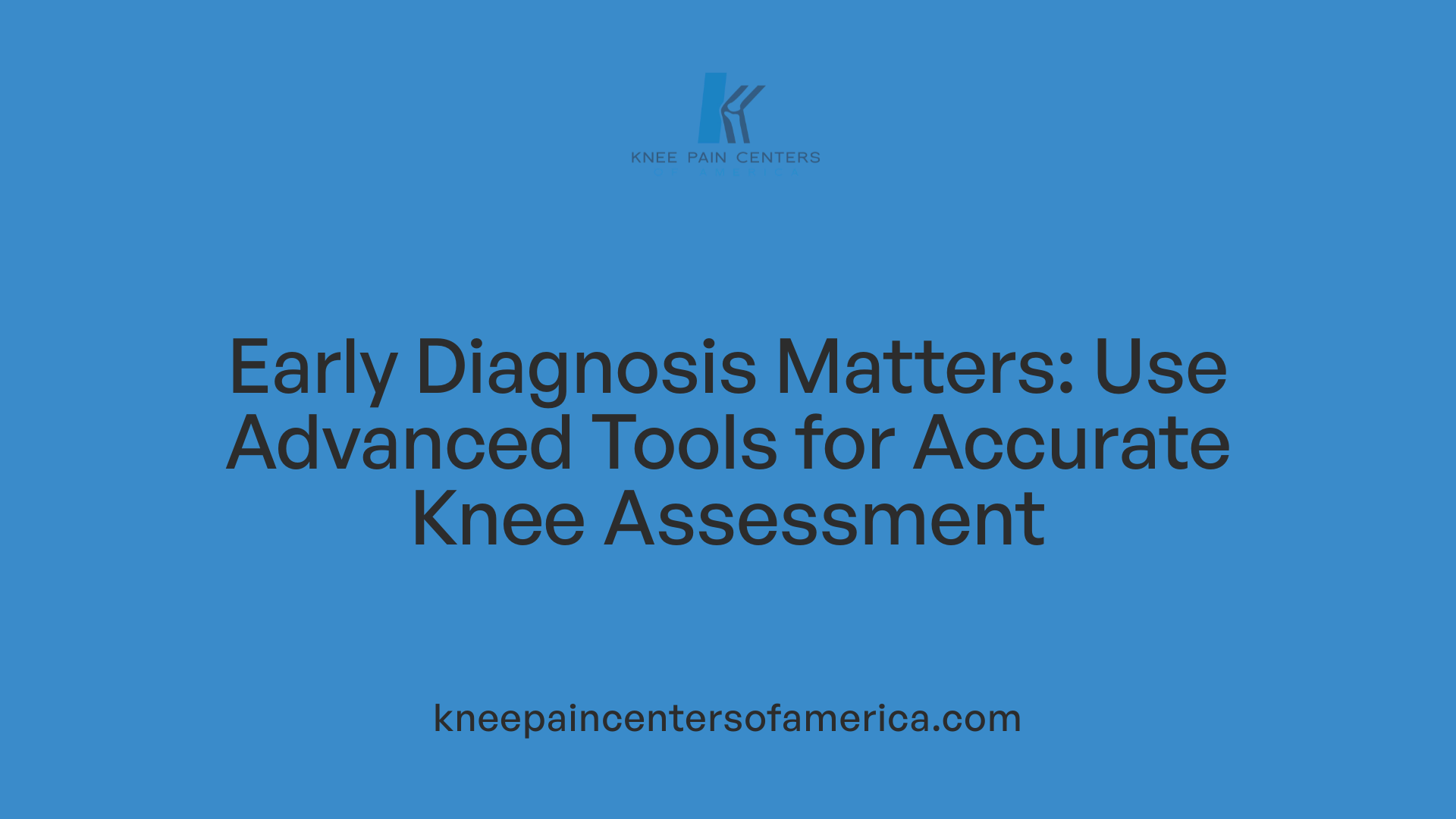 Early Diagnosis Matters: Use Advanced Tools for Accurate Knee Assessment