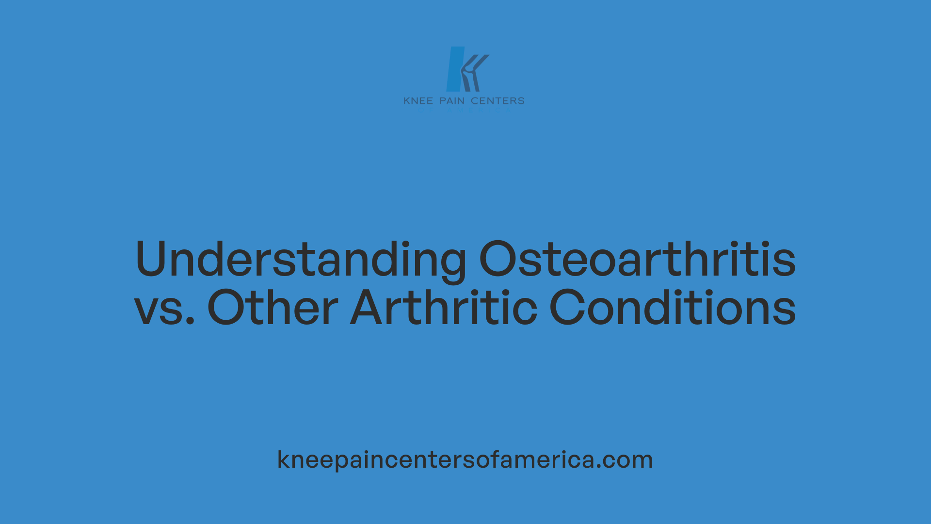 Understanding Osteoarthritis vs. Other Arthritic Conditions