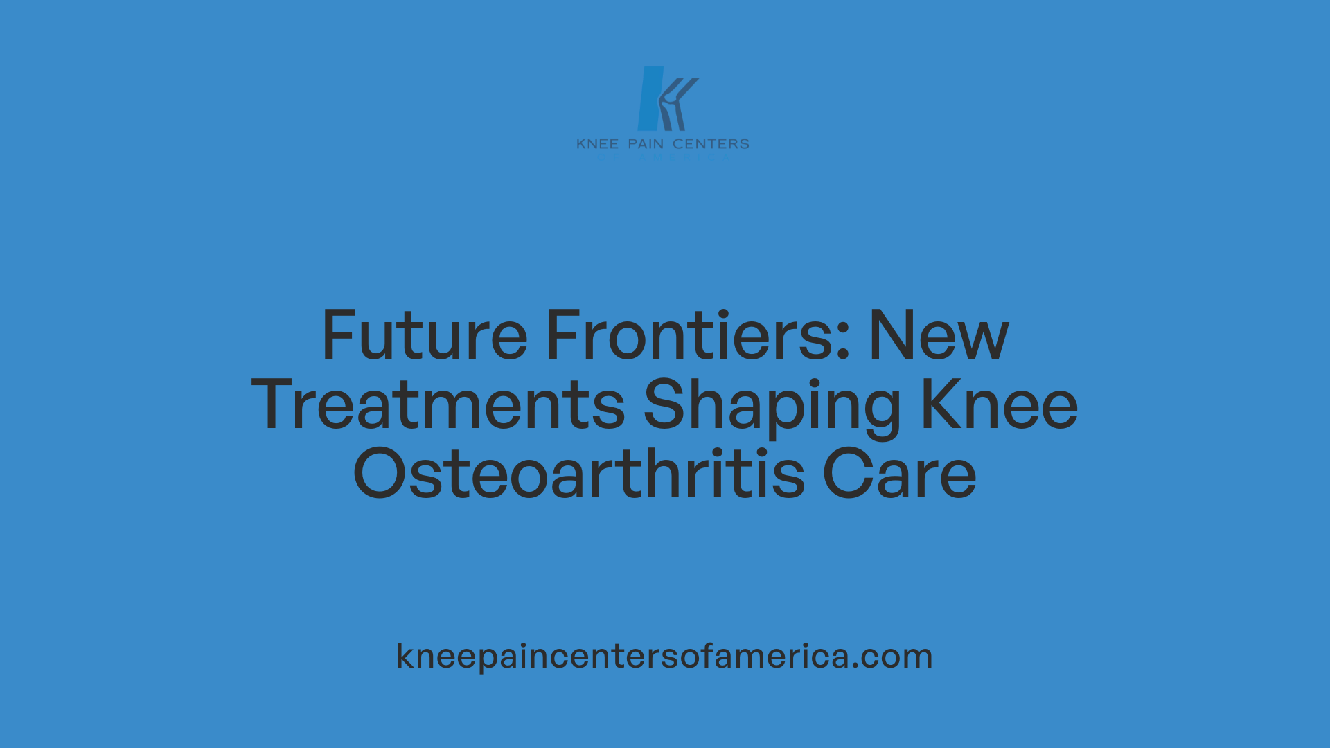 Future Frontiers: New Treatments Shaping Knee Osteoarthritis Care