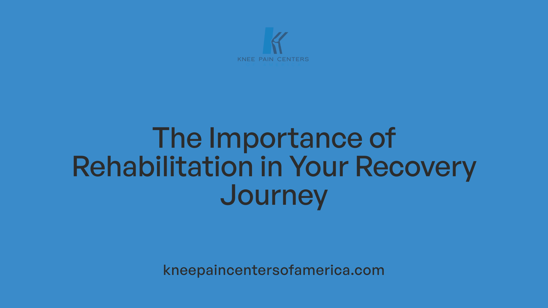 The Importance of Rehabilitation in Your Recovery Journey