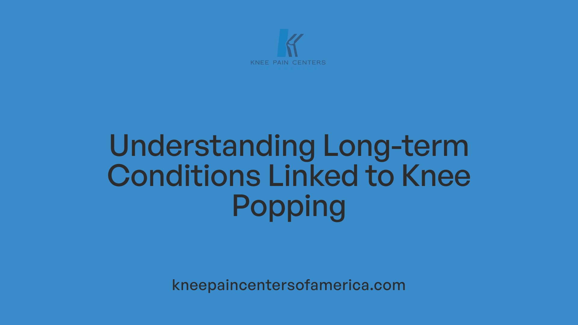 Understanding Long-term Conditions Linked to Knee Popping