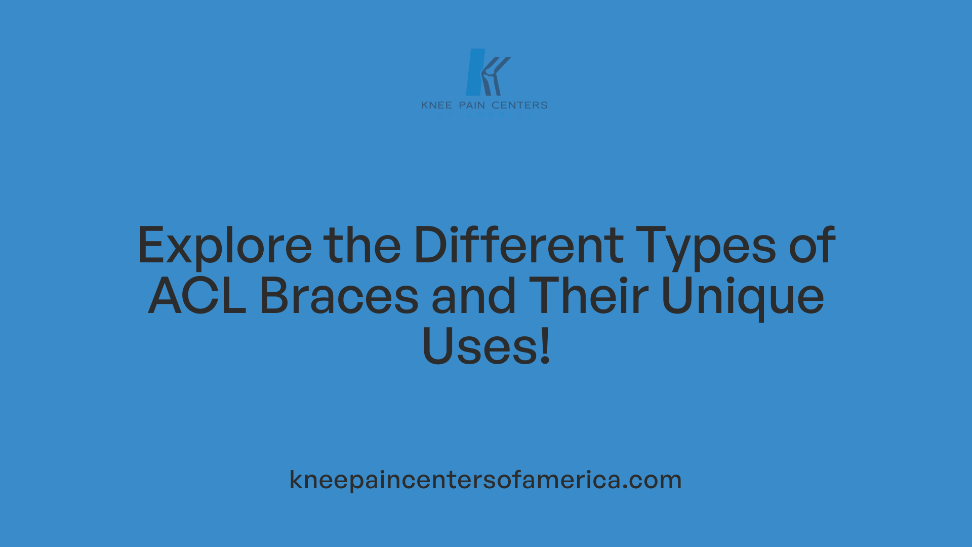 Explore the Different Types of ACL Braces and Their Unique Uses!