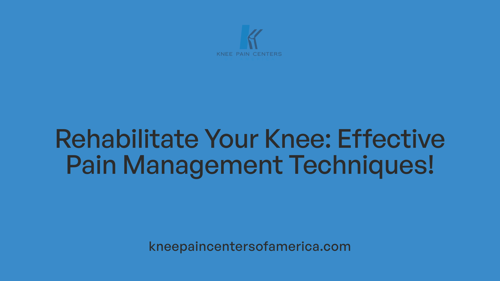 Rehabilitate Your Knee: Effective Pain Management Techniques!