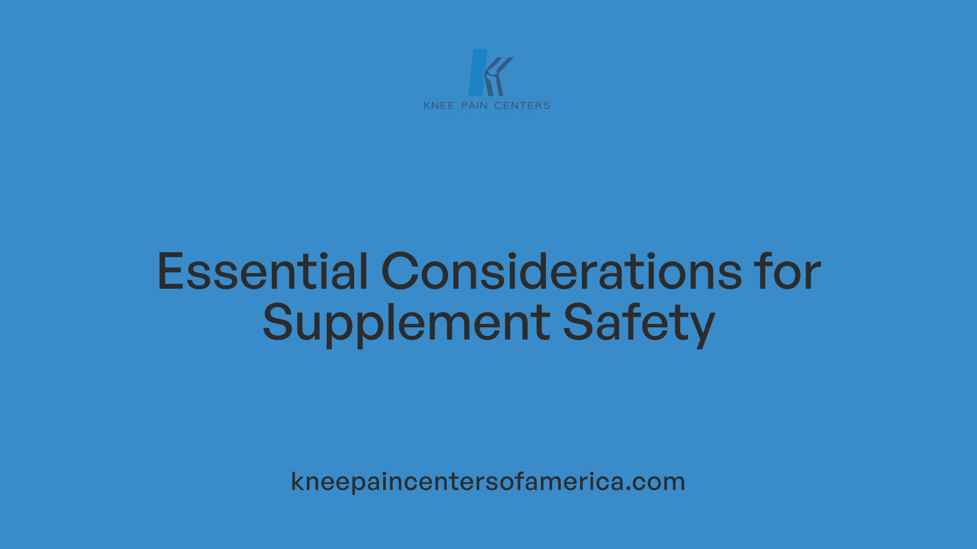 Essential Considerations for Supplement Safety