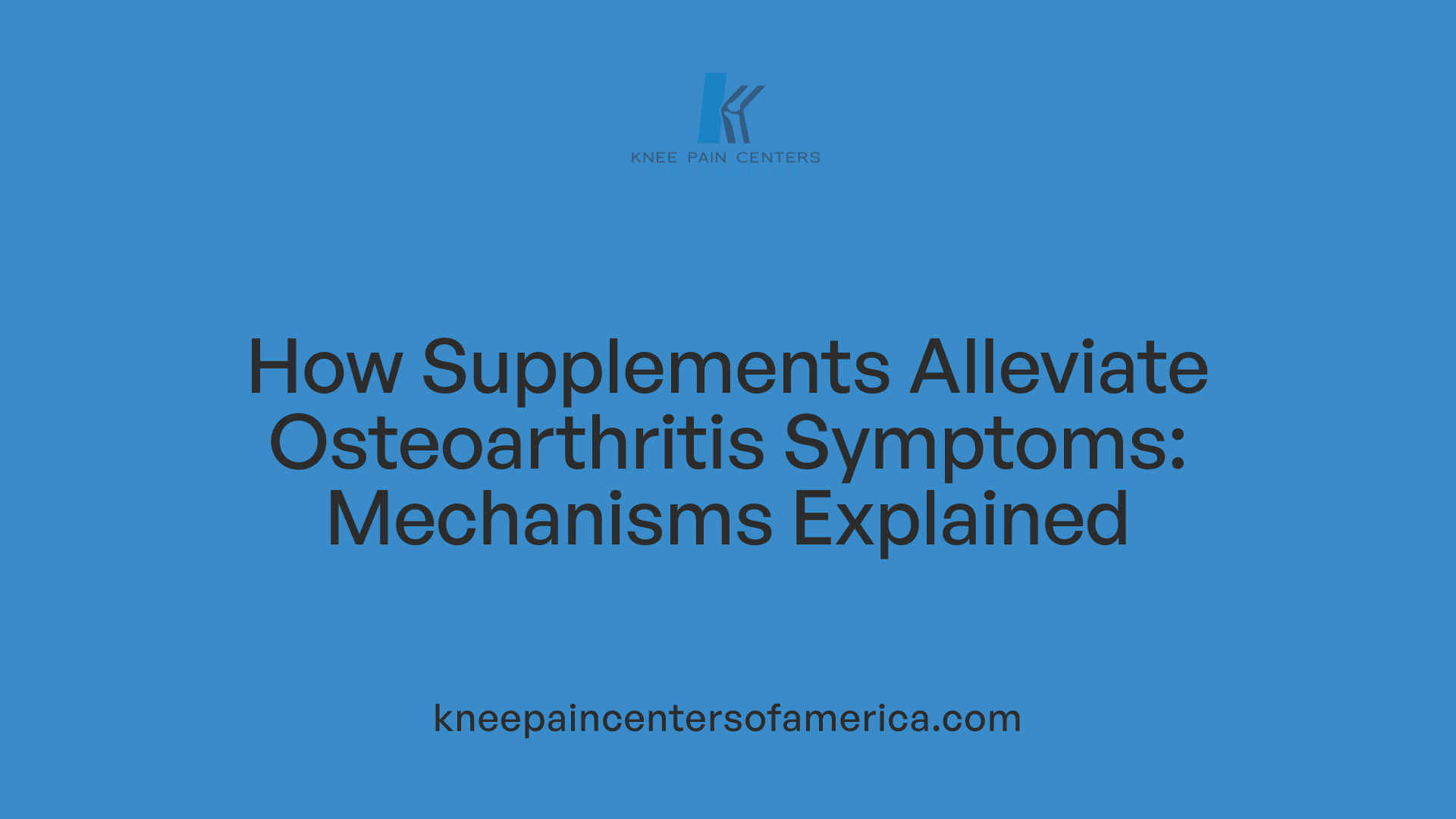 How Supplements Alleviate Osteoarthritis Symptoms: Mechanisms Explained