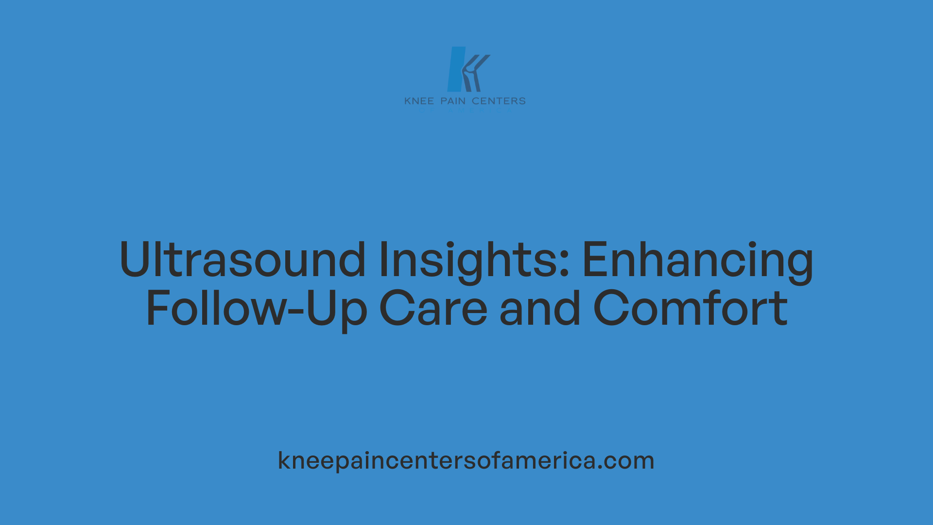 Ultrasound Insights: Enhancing Follow-Up Care and Comfort