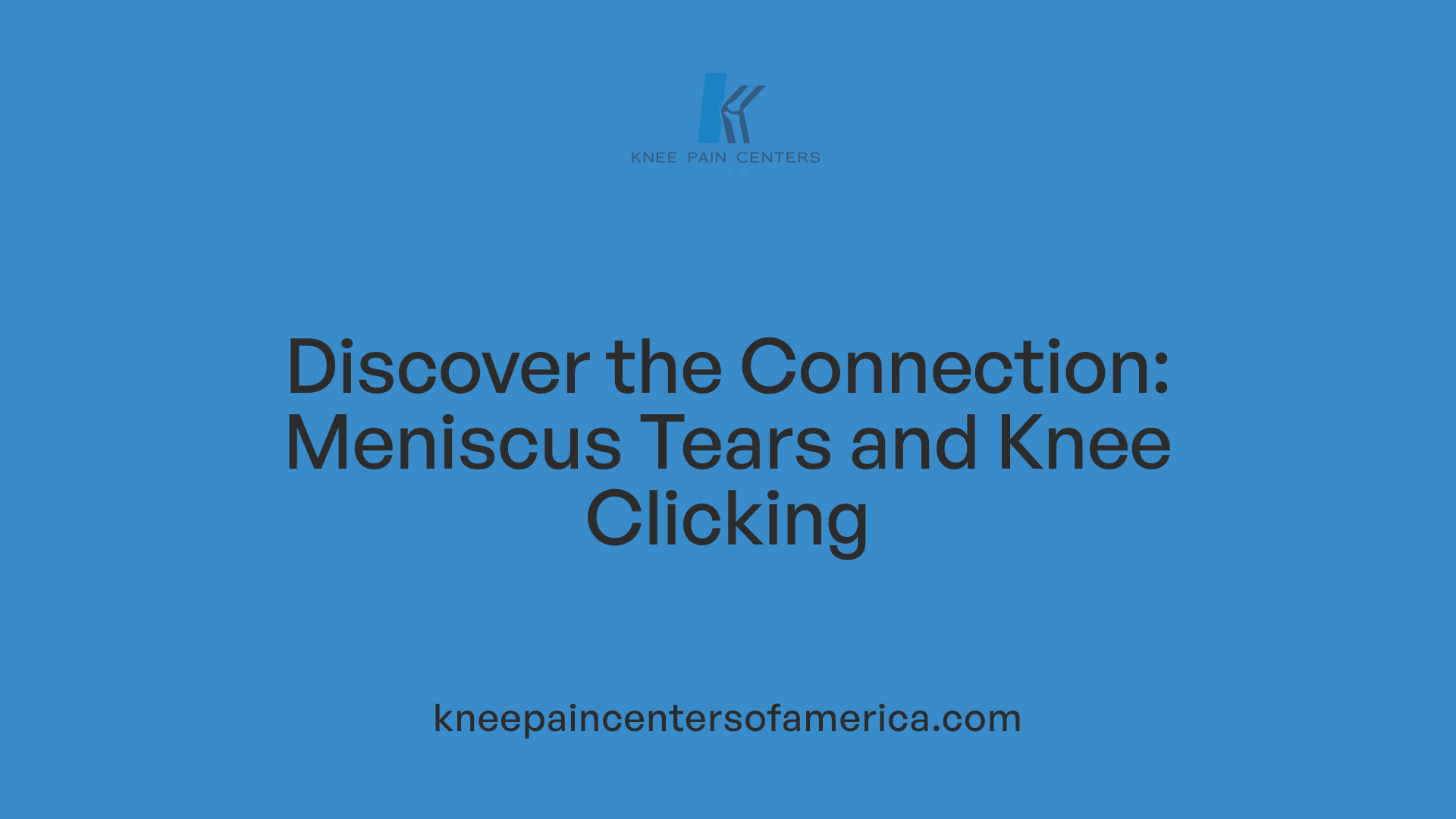 Discover the Connection: Meniscus Tears and Knee Clicking