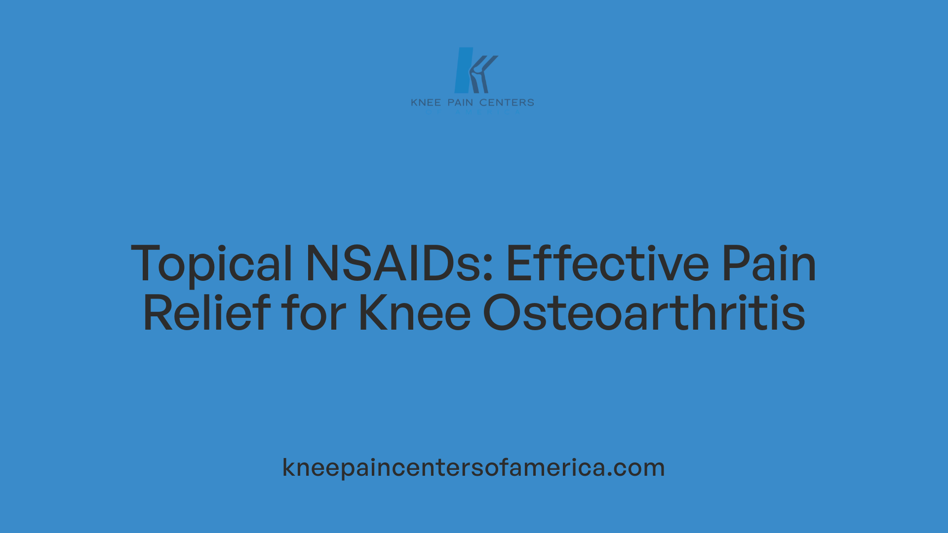 Topical NSAIDs: Effective Pain Relief for Knee Osteoarthritis