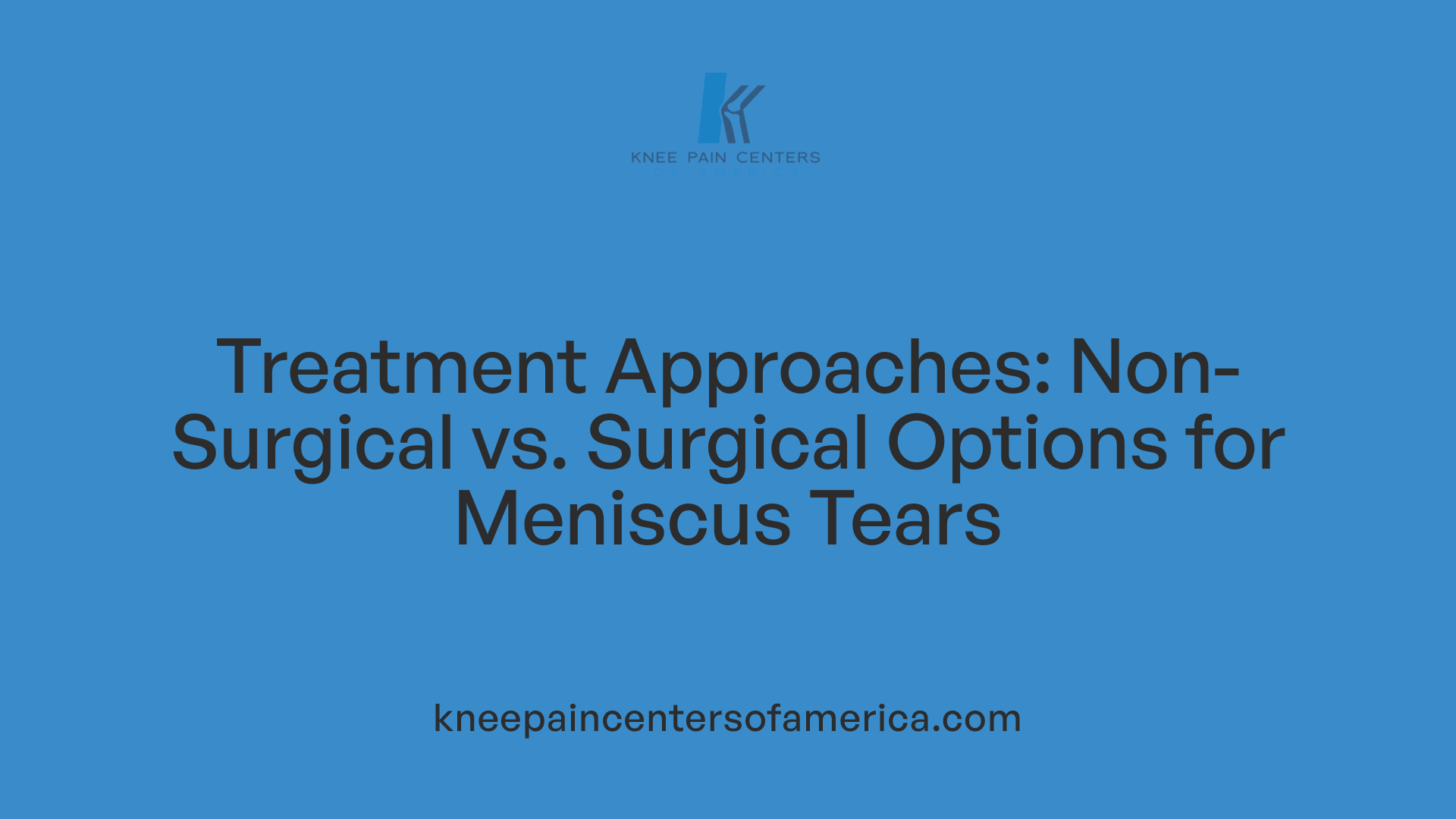 Treatment Approaches: Non-Surgical vs. Surgical Options for Meniscus Tears