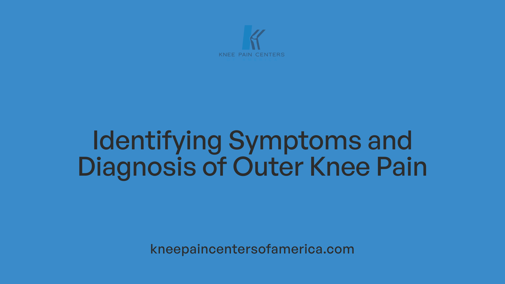 Identifying Symptoms and Diagnosis of Outer Knee Pain