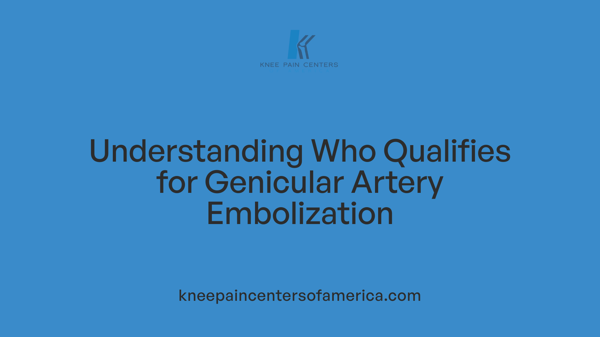 Understanding Who Qualifies for Genicular Artery Embolization