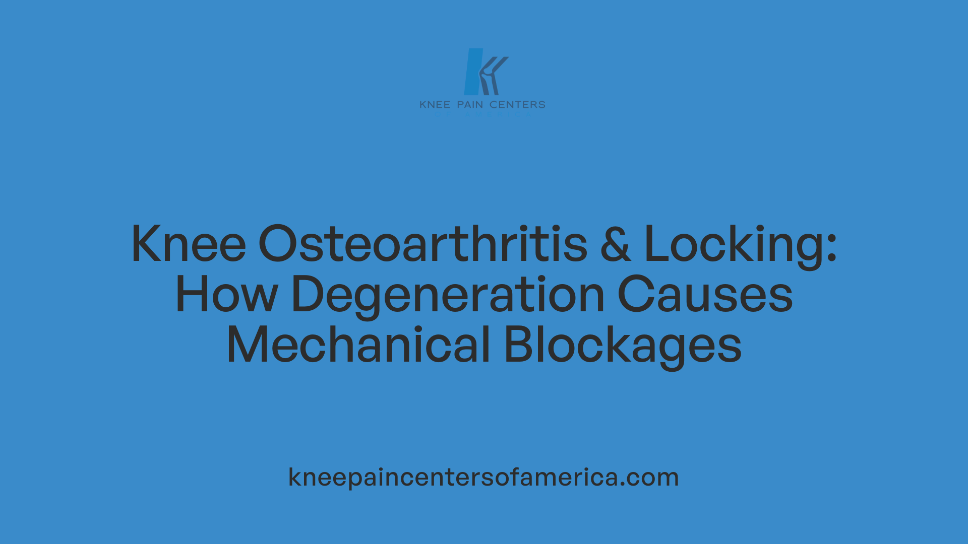 Knee Osteoarthritis &amp; Locking: How Degeneration Causes Mechanical Blockages