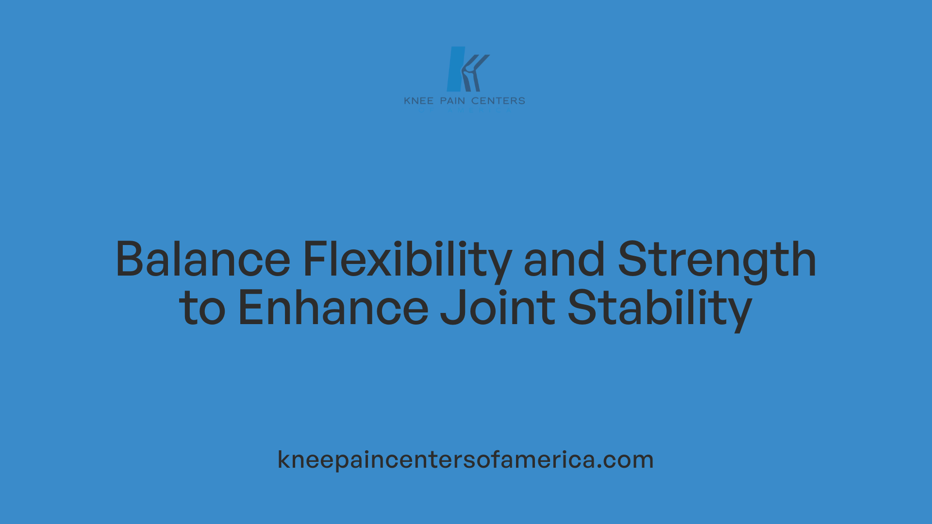 Balance Flexibility and Strength to Enhance Joint Stability