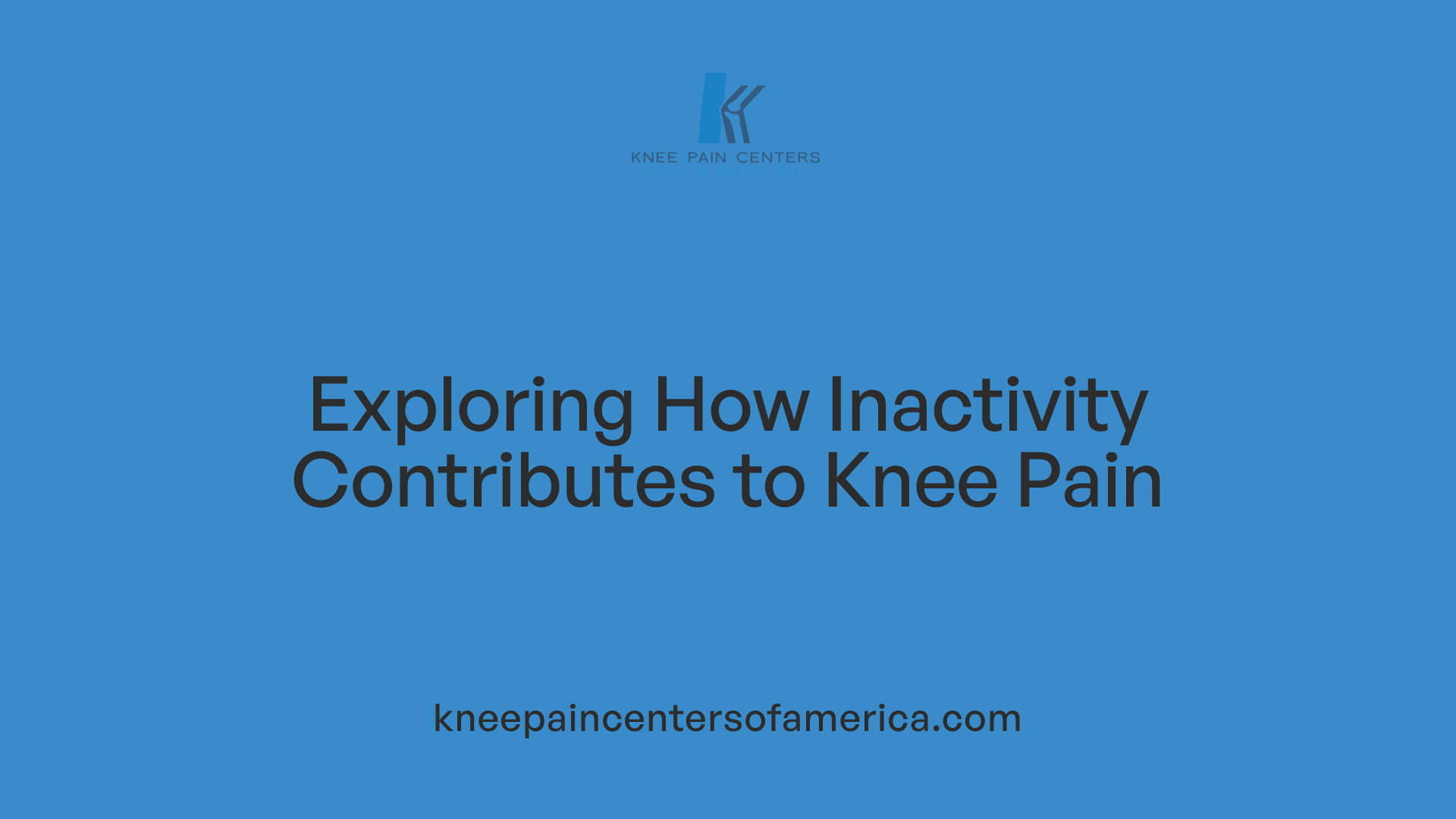 Exploring How Inactivity Contributes to Knee Pain