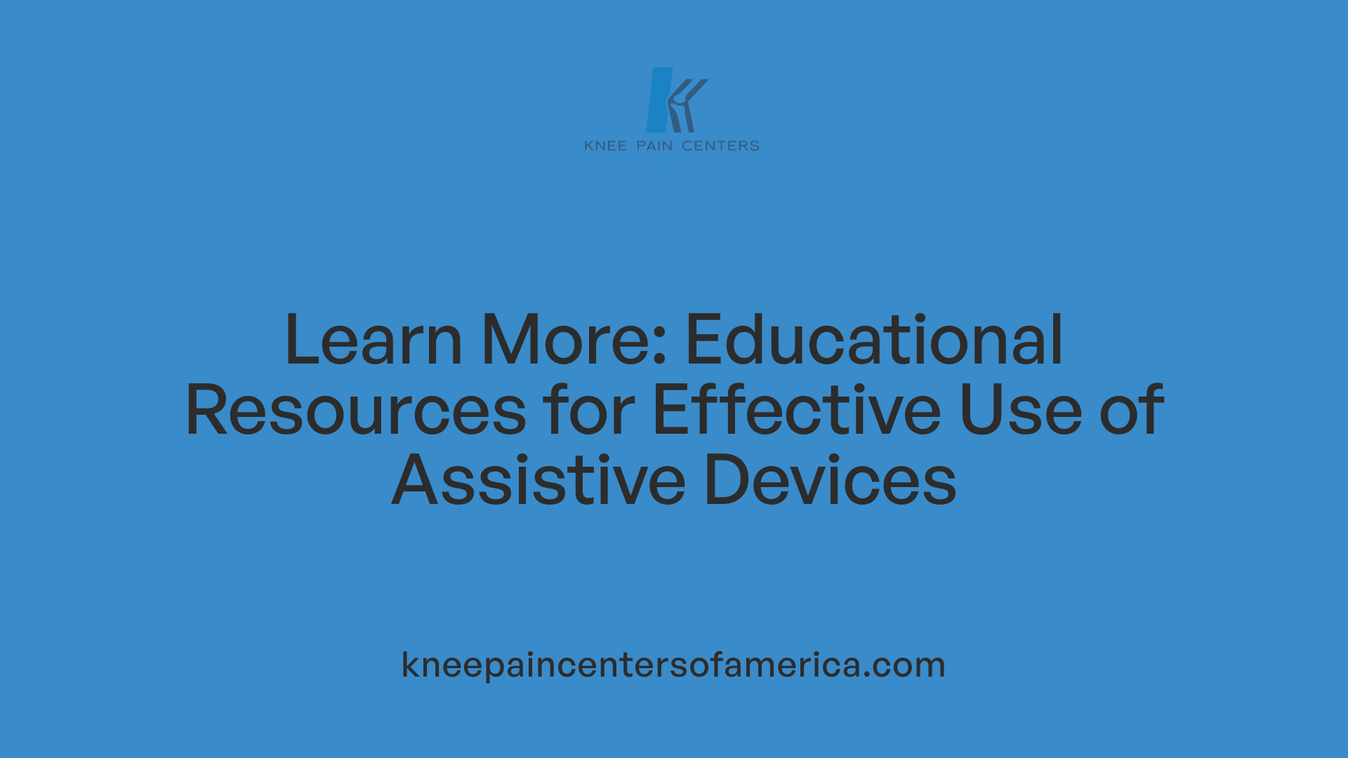 Learn More: Educational Resources for Effective Use of Assistive Devices