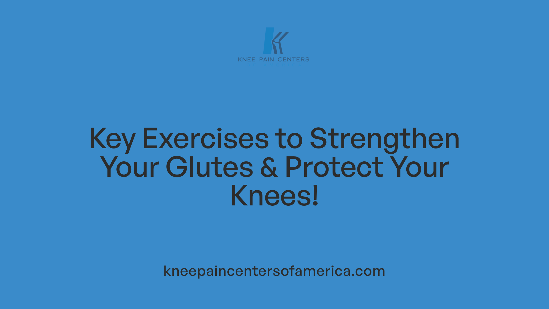Key Exercises to Strengthen Your Glutes &amp; Protect Your Knees!