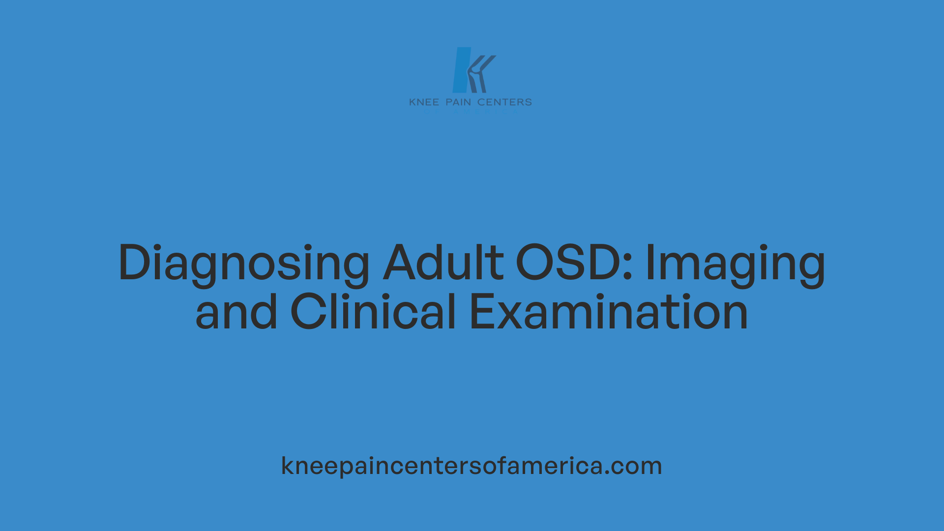 Diagnosing Adult OSD: Imaging and Clinical Examination