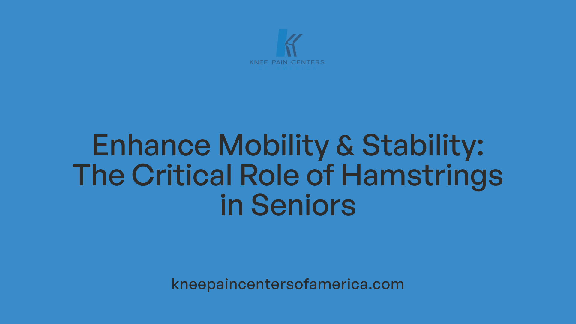 Enhance Mobility &amp; Stability: The Critical Role of Hamstrings in Seniors