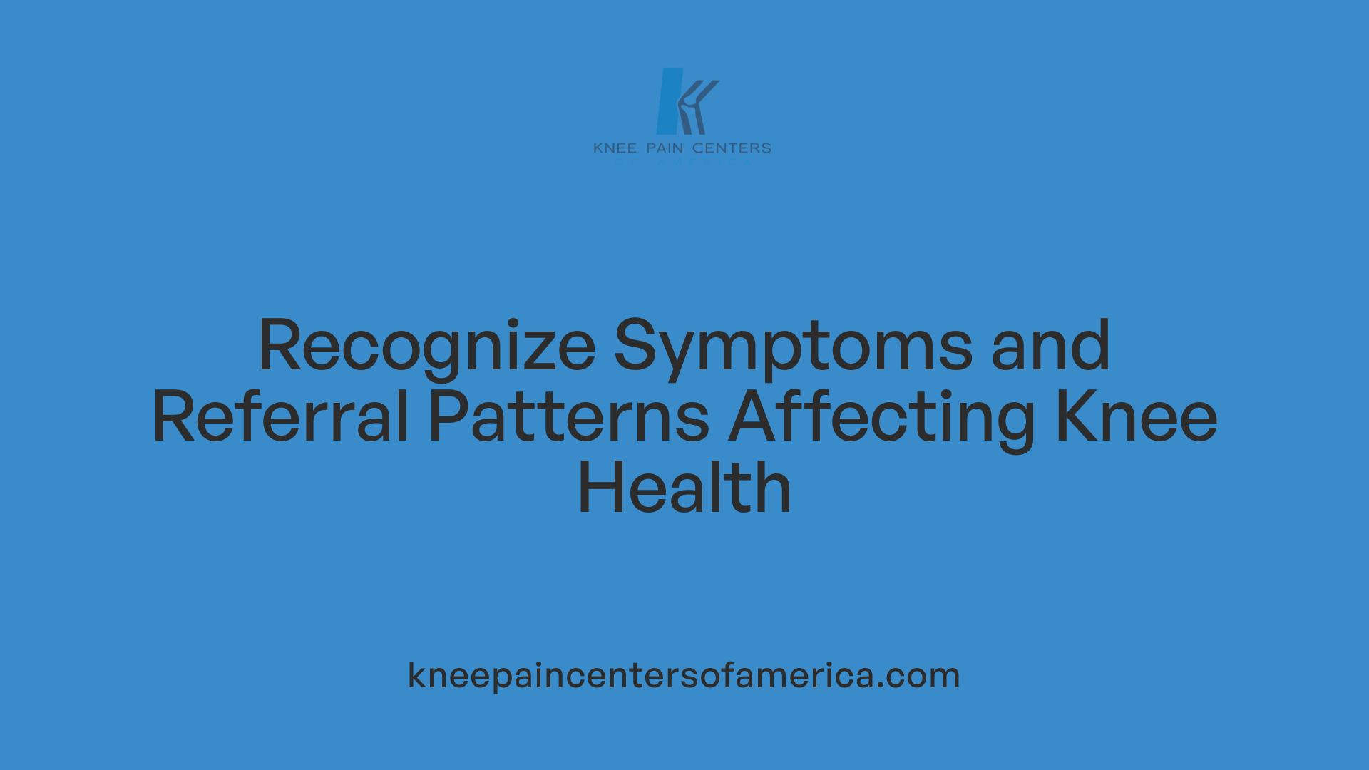 Recognize Symptoms and Referral Patterns Affecting Knee Health
