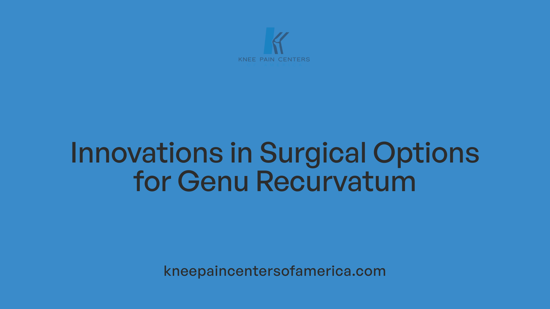 Innovations in Surgical Options for Genu Recurvatum