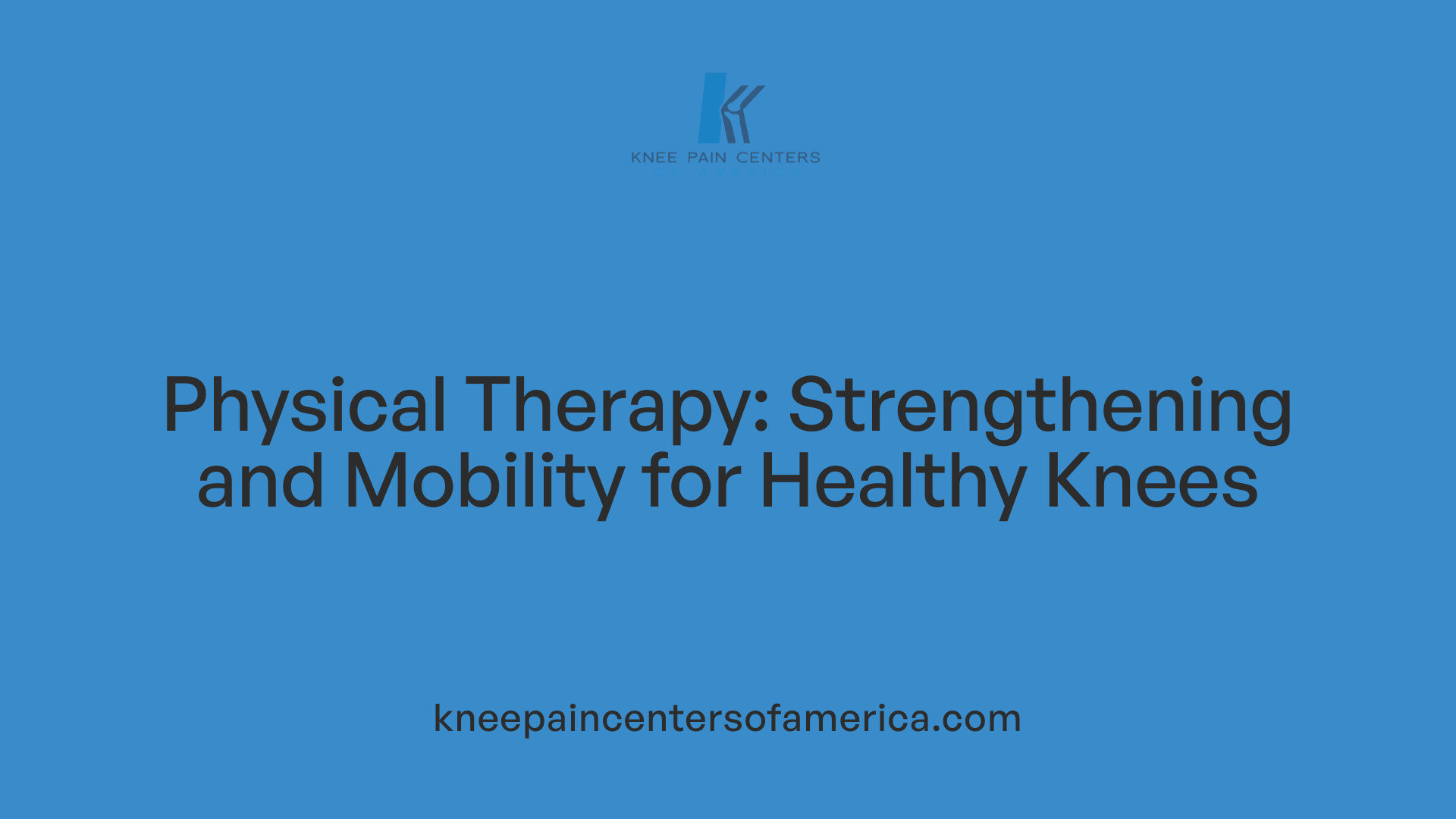Physical Therapy: Strengthening and Mobility for Healthy Knees