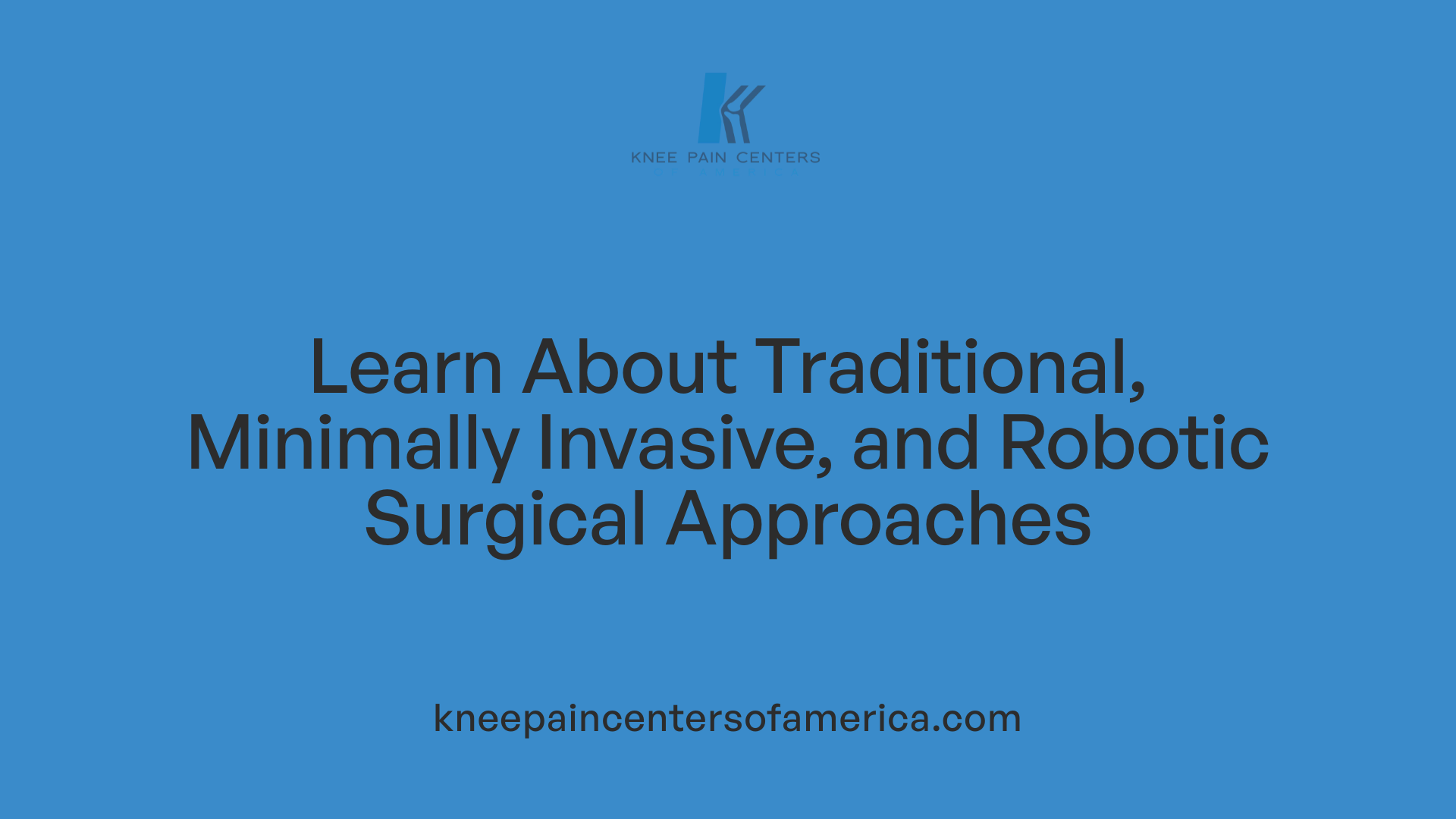 Learn About Traditional, Minimally Invasive, and Robotic Surgical Approaches