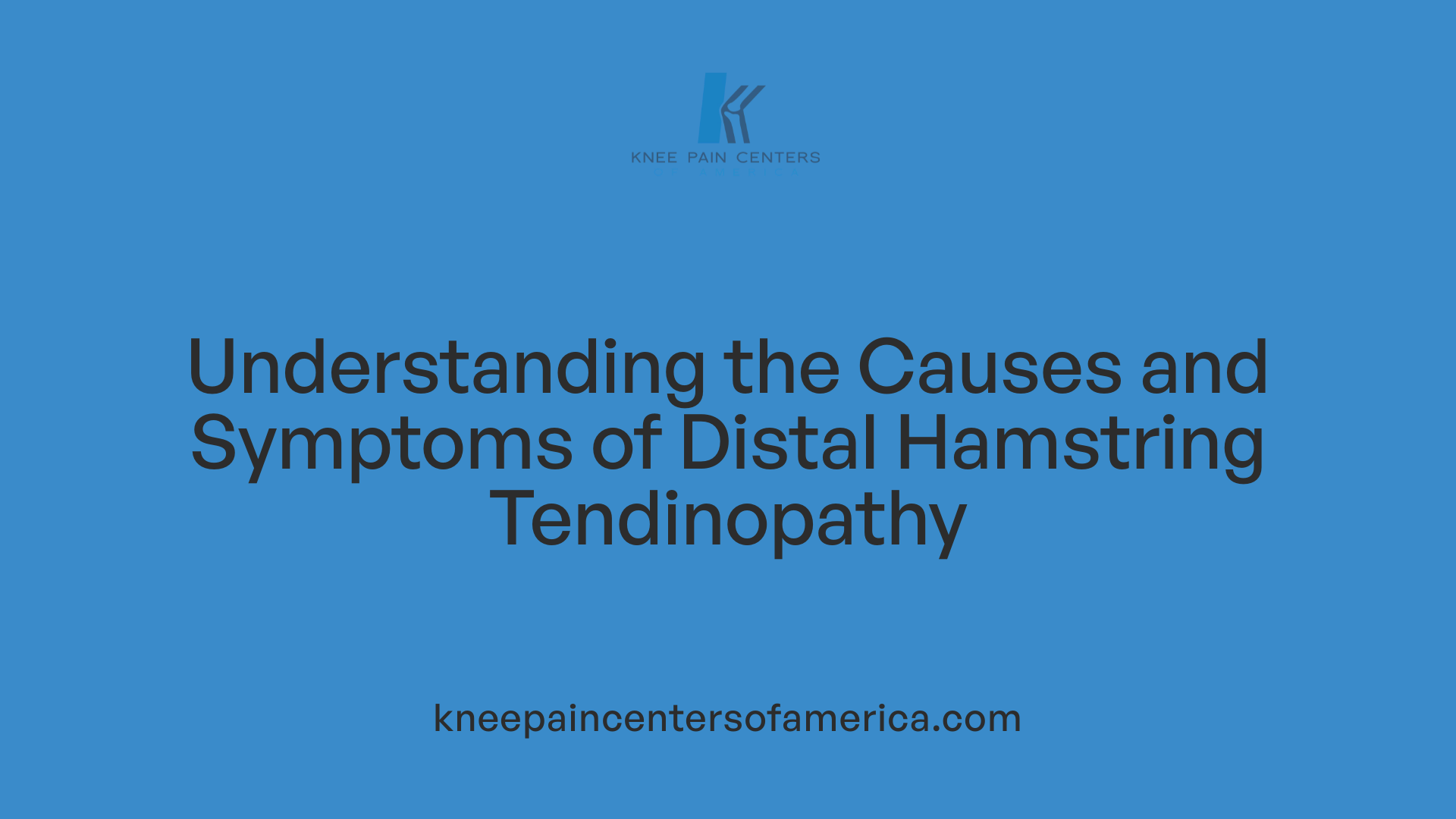 Understanding the Causes and Symptoms of Distal Hamstring Tendinopathy
