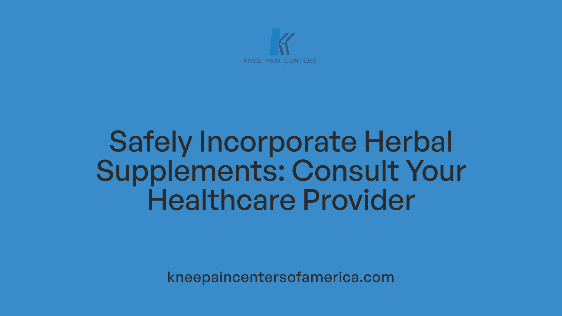 Safely Incorporate Herbal Supplements: Consult Your Healthcare Provider